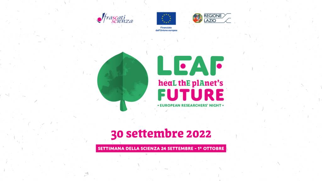 European Researchers' Night 2022 LEAF di Frascati Scienza, dates also in Ariccia, Grottaferrata and Nemi