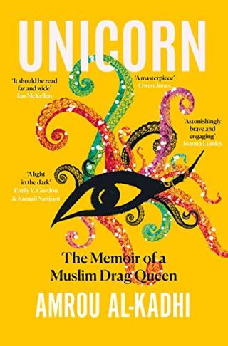 Unicorn: The Memoirs of a Muslim Drag Queen by Amrou Al-Kadhi